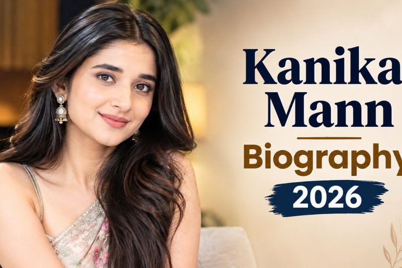 Kanika Mann: Biography, Age, Height, Family, Boyfriend & Net Worth 2026